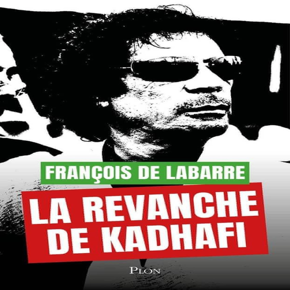 LA REVANCHE DE KADHAFI, Labarre François de