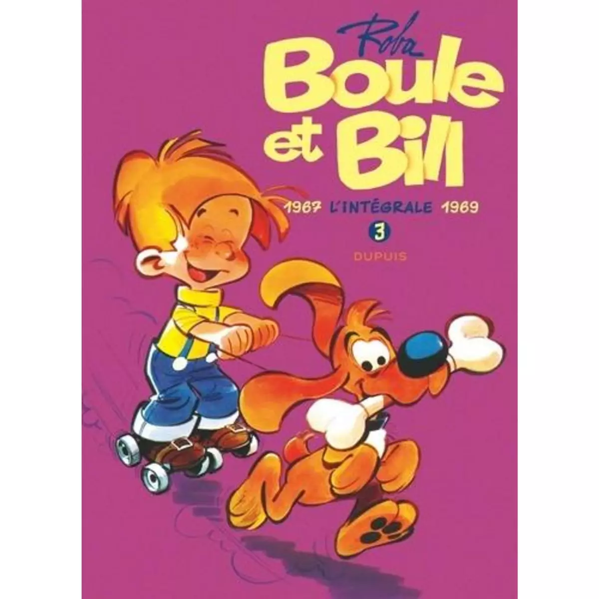  BOULE & BILL L'INTEGRALE TOME 3 : 1967-1969, Roba Jean