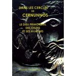 DANS LES CERCLES DE CERNUNNOS. LE DIEU PRIMORDIAL DES CELTES ET SES AVATARS, Poitrenaud Gérard