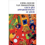 CEUX QUI APPARTIENNENT AU JOUR, Doude van Troostwijk Emma