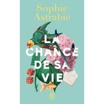 LA CHANCE DE SA VIE, Astrabie Sophie