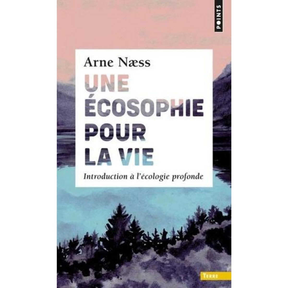 UNE ECOSOPHIE POUR LA VIE. INTRODUCTION A L'ECOLOGIE PROFONDE, Naess Arne