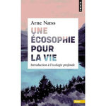 UNE ECOSOPHIE POUR LA VIE. INTRODUCTION A L'ECOLOGIE PROFONDE, Naess Arne