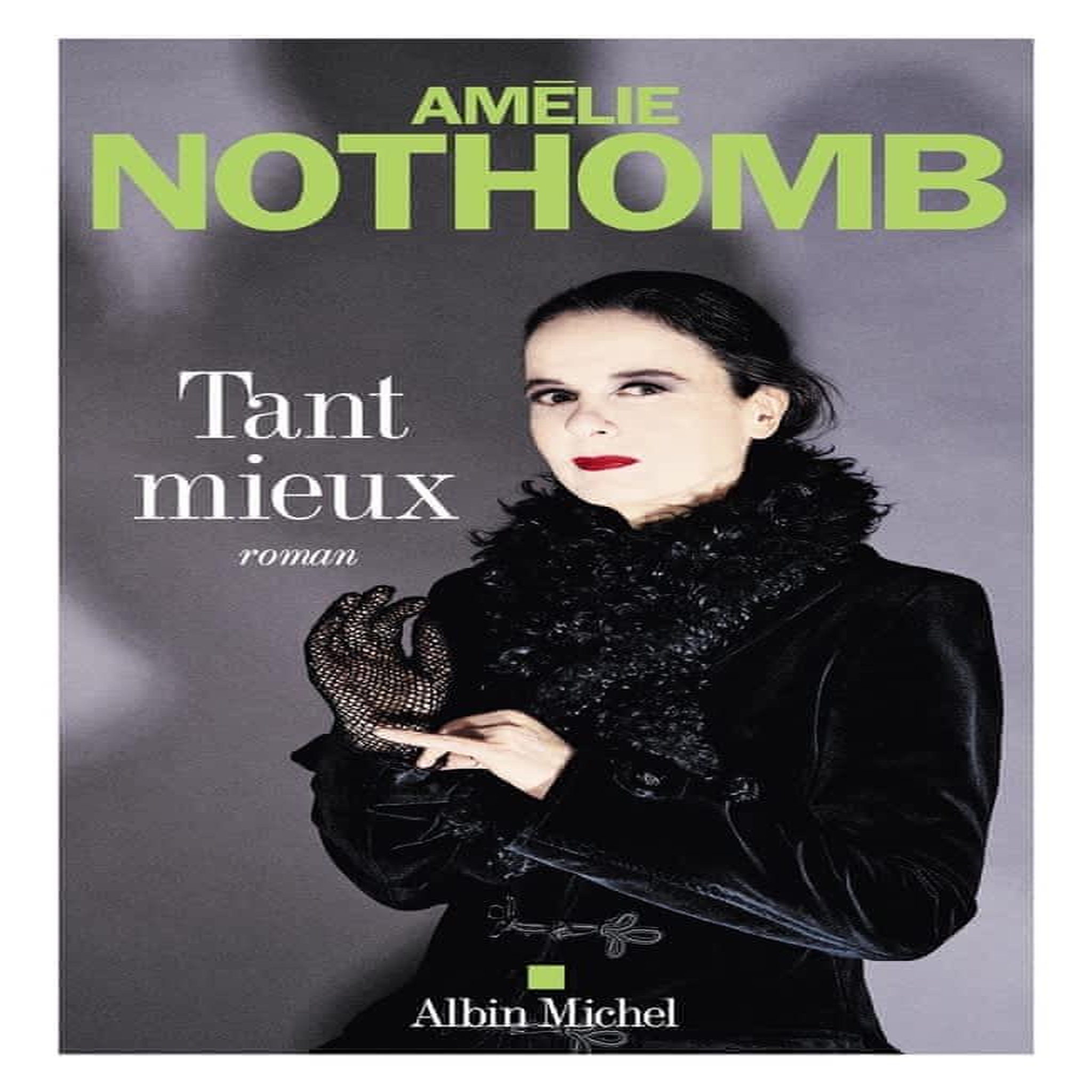 TANT MIEUX, Nothomb Amélie