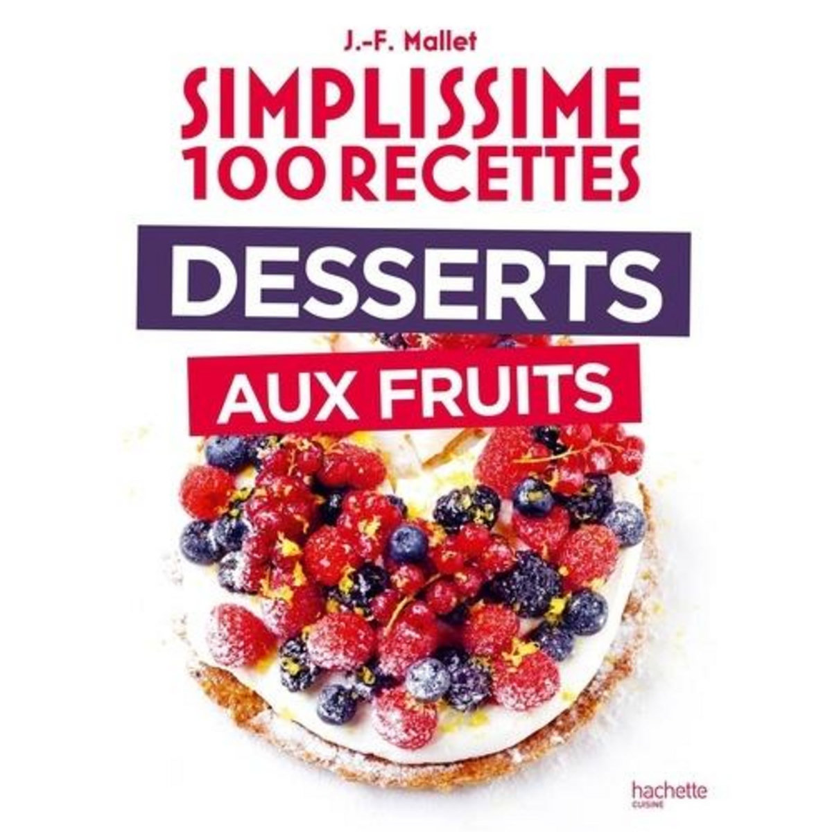 DESSERTS AUX FRUITS, Mallet Jean-François