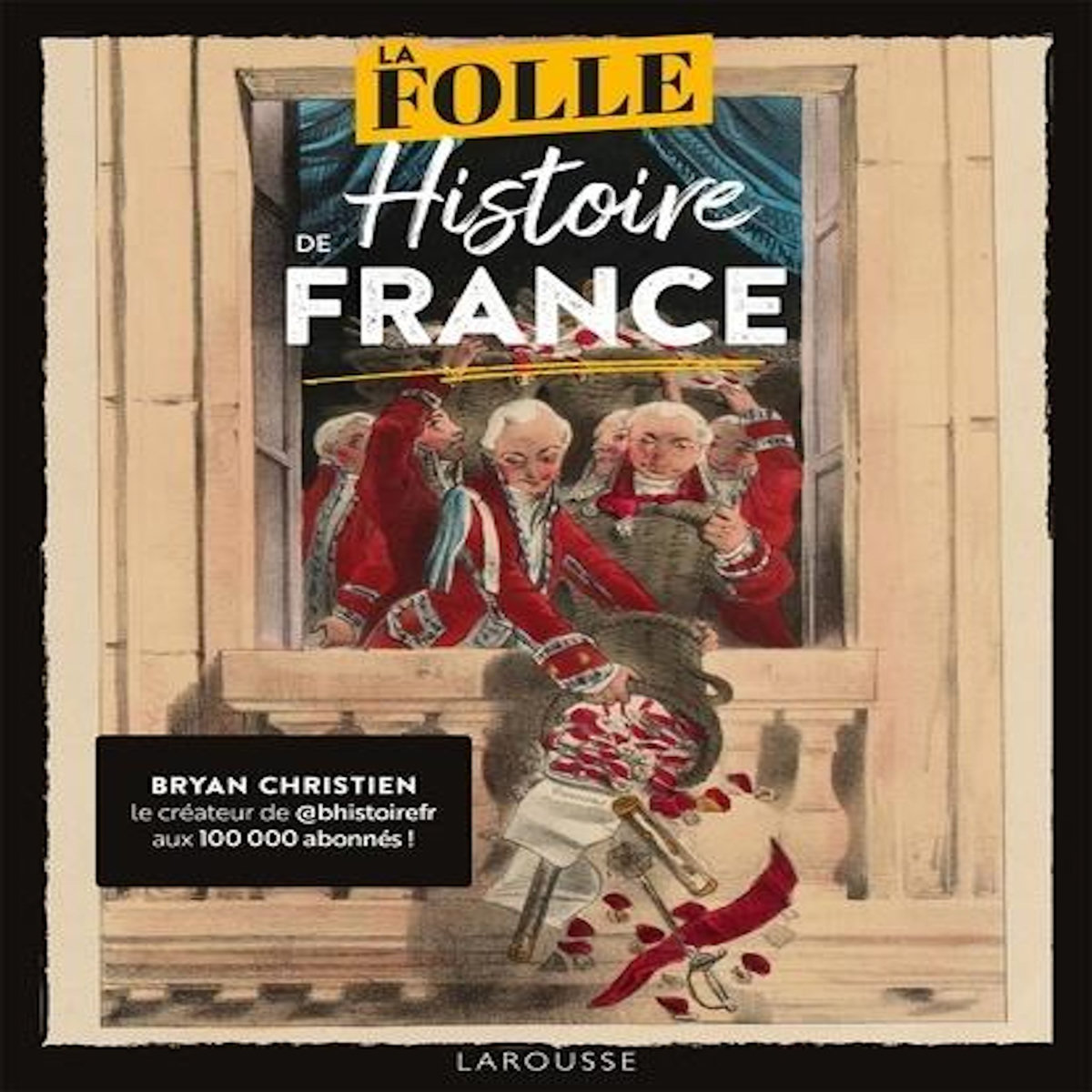 LA FOLLE HISTOIRE DE FRANCE, Christien Bryan