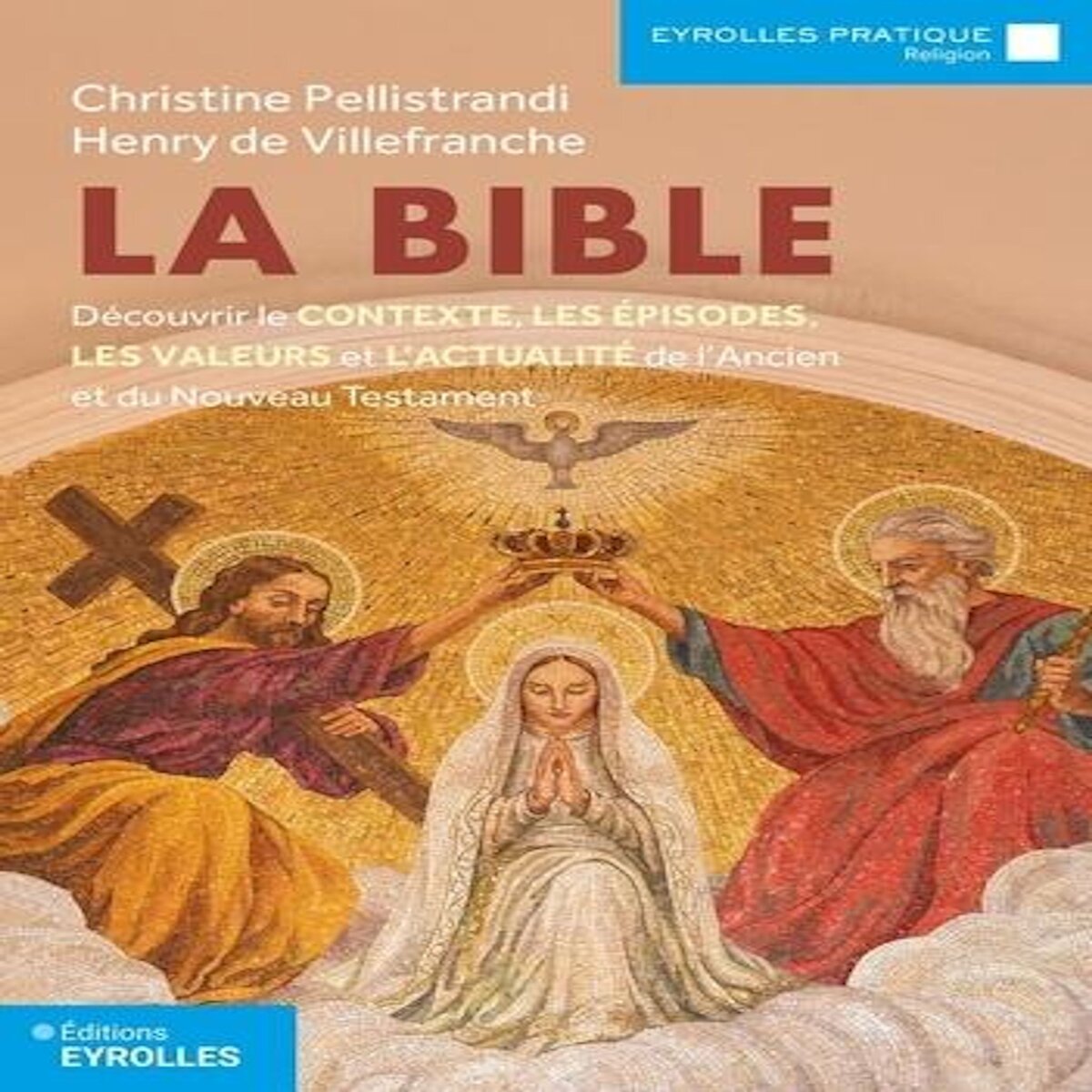 LA BIBLE. DECOUVRIR LE CONTEXTE, LES EPISODES, LES VALEURS ET L'ACTUALITE DE L'ANCIEN ET DU NOUVEAU TESTAMENT, Pellistrandi Christine