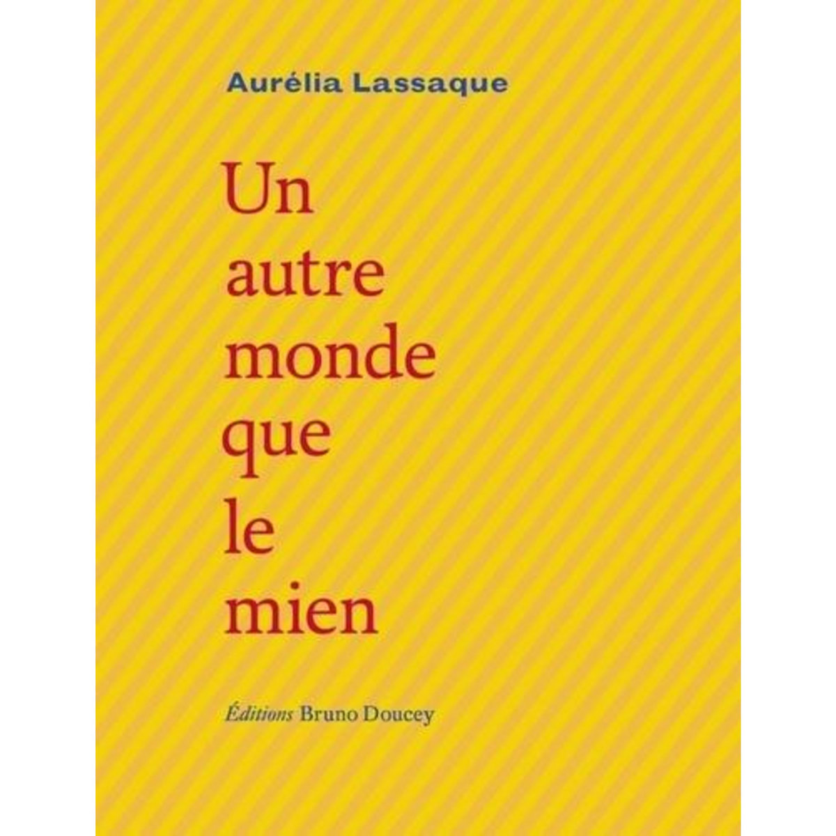 UN AUTRE MONDE QUE LE MIEN. EDITION BILINGUE FRANCAIS-OCCITAN, Lassaque Aurélia