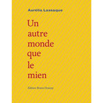 UN AUTRE MONDE QUE LE MIEN. EDITION BILINGUE FRANCAIS-OCCITAN, Lassaque Aurélia