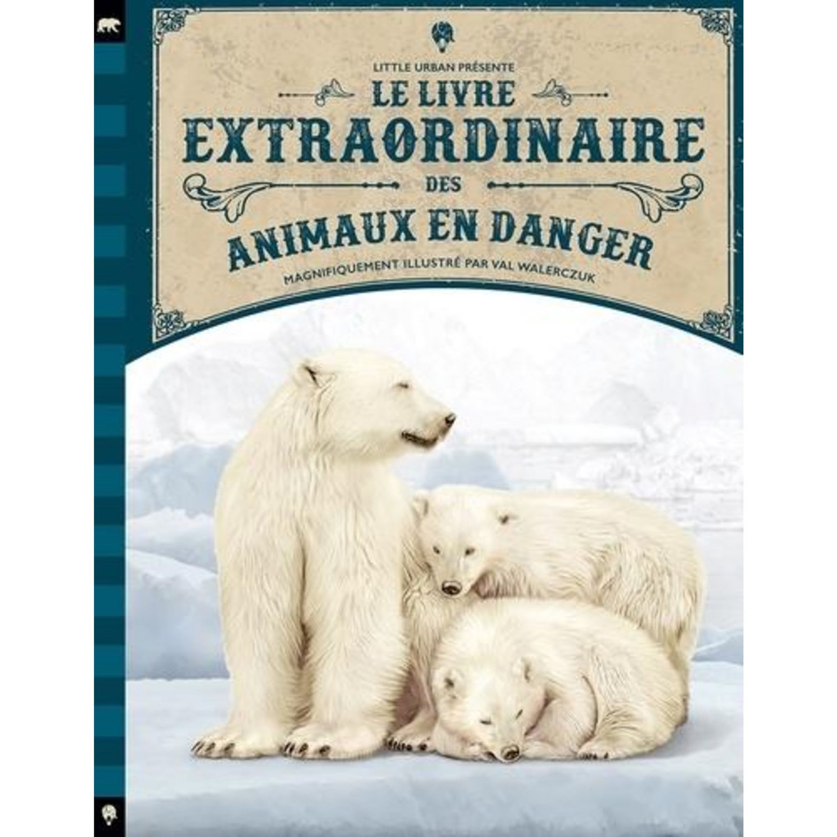 LE LIVRE EXTRAORDINAIRE DES ANIMAUX EN DANGER, Walerczuk Val