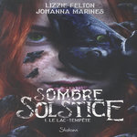 SOMBRE SOLSTICE TOME 1 : LE LAC-TEMPETE, Felton Lizzie