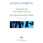 L'IMITATION DE NOTRE-DAME DE LA LUNE. LE CONCILE FEERIQUE. DES FLEURS DE BONNE VOLONTE. DERNIERS VERS, Laforgue Jules