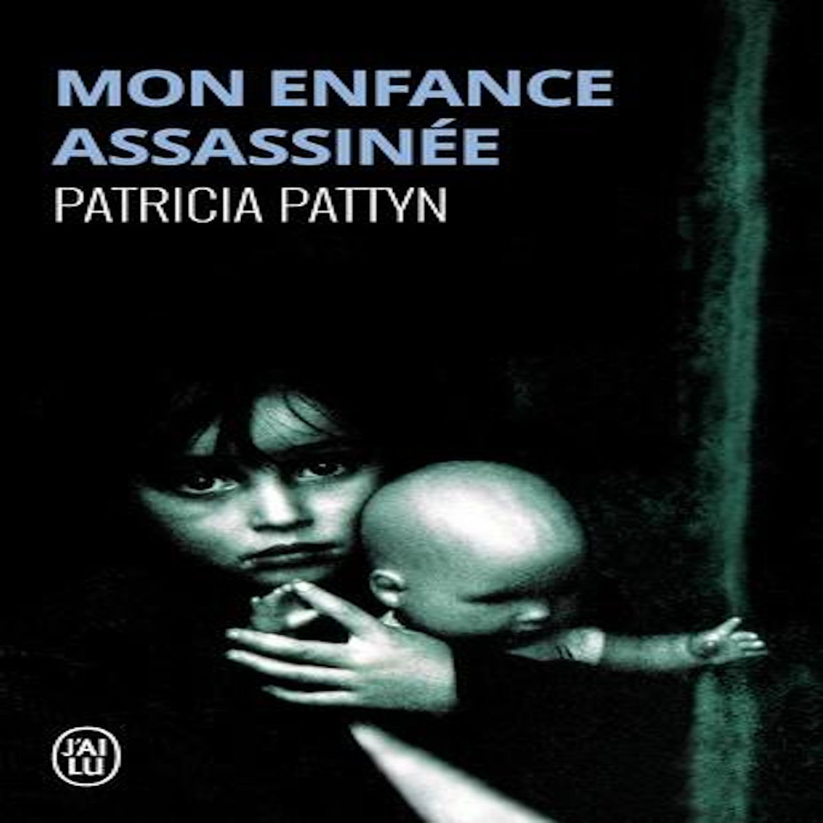 MON ENFANCE ASSASSINEE. LE LONG MARTYR D'UNE PETITE FILLE DU NORD DE LA FRANCE, Pattyn Patricia
