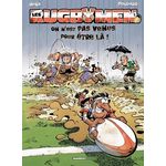 LES RUGBYMEN TOME 3 : ON N'EST PAS VENUS POUR ETRE LA !, BeKa