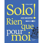 SOLO. 100 RECETTES RIEN QUE POUR MOI, Gabet Sylvia