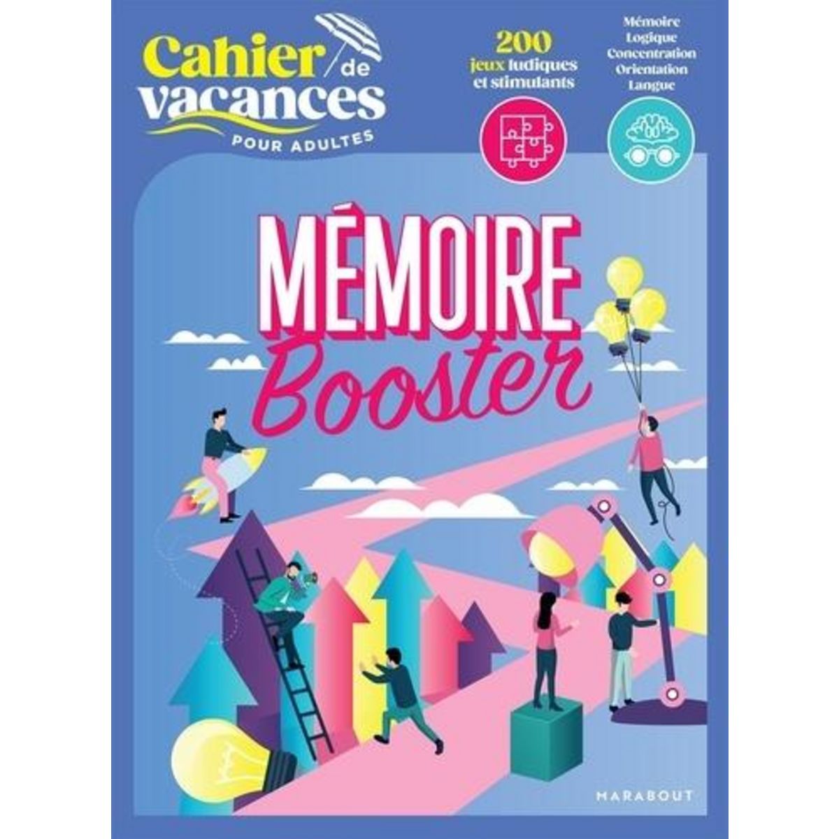 LE CAHIER DE VACANCES POUR ADULTES : MEMOIRE BOOSTER. 200 JEUX LUDIQUES ET STIMULANTS, Masson Nicole