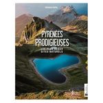 PYRENEES PRODIGIEUSES. LES PLUS BEAUX SITES NATURELS, Espel Patrick