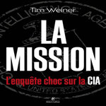 LA MISSION. L'ENQUETE CHOC SUR LA CIA, Weiner Tim