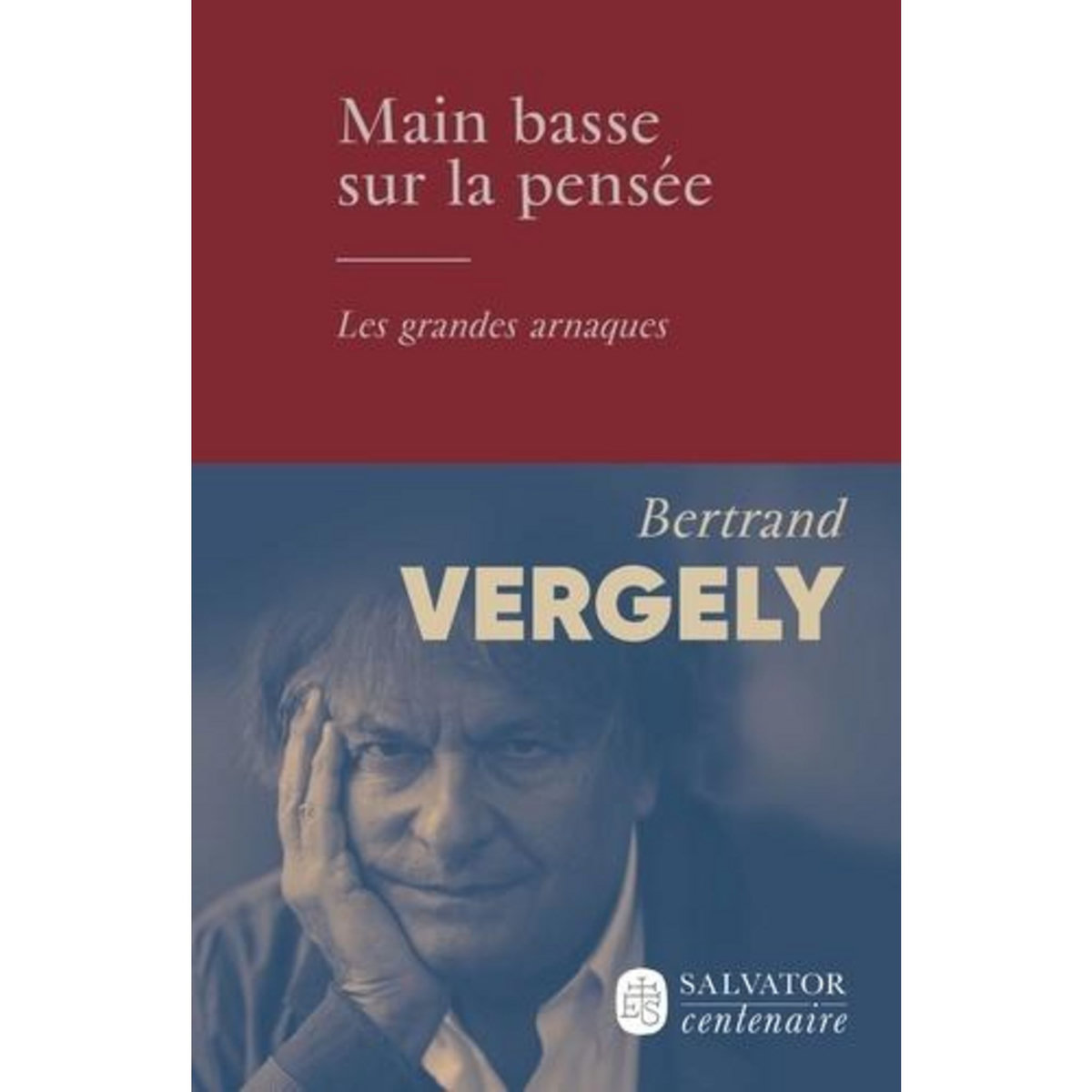 MAIN BASSE SUR LA PENSEE. LES GRANDES ARNAQUES, Vergely Bertrand