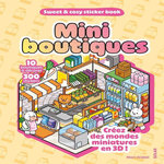 MINI BOUTIQUES. 10 BOUTIQUES A DECORER, 300 STICKERS. CREEZ DES MONDES MINIATURES EN 3D !, Ordiali Marc