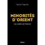 MINORITES D'ORIENT. LES OUBLIES DE L'HISTOIRE, Yégavian Tigrane