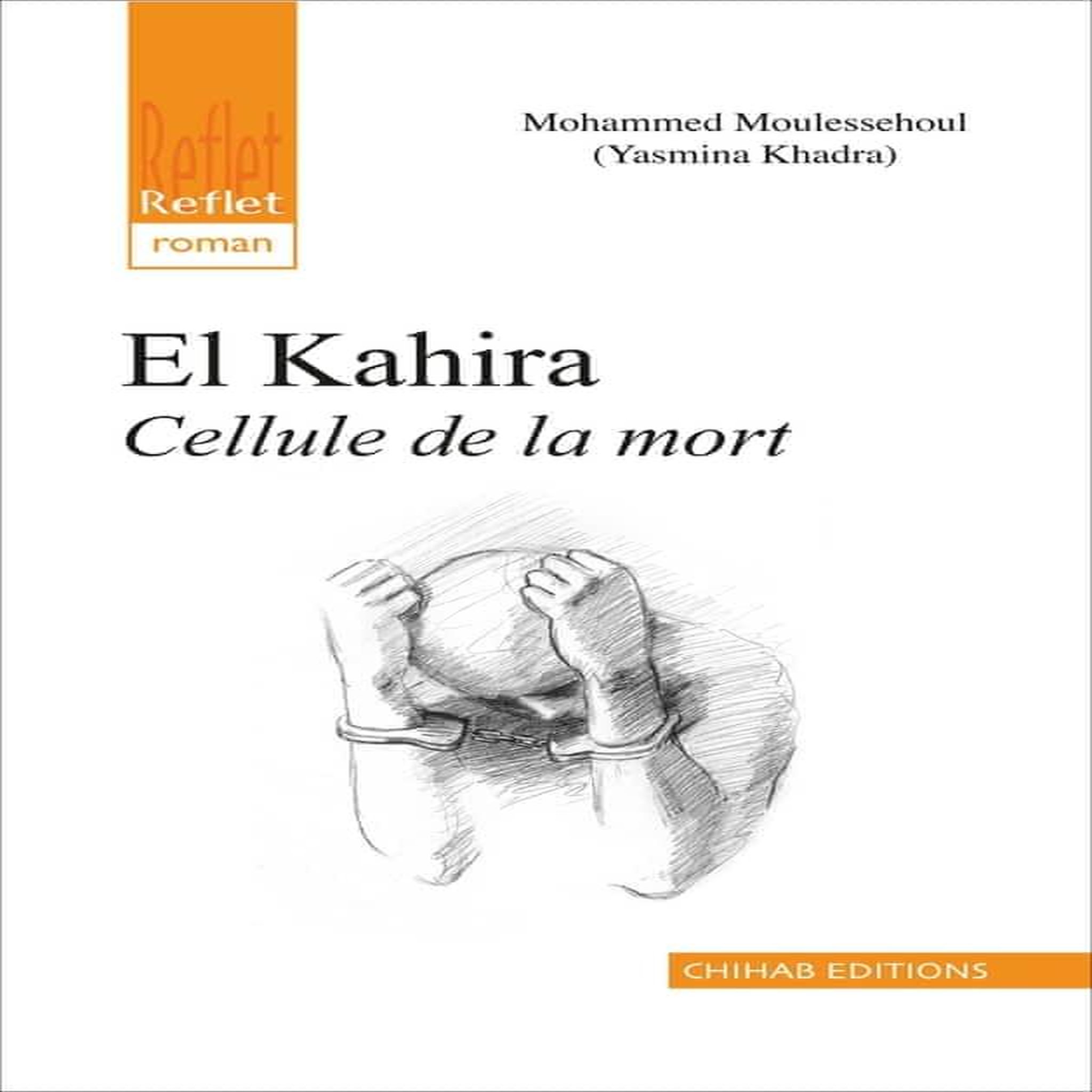 EL KAHIRA, LA CELLULE DE LA MORT, Khadra Yasmina