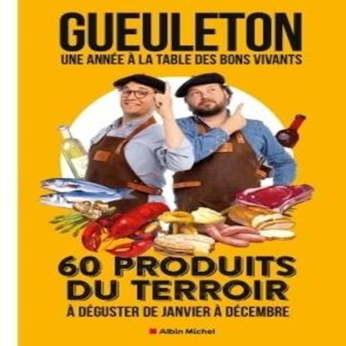 GUEULETON. UNE ANNEE A LA TABLE DES BONS VIVANTS. 60 PRODUITS DU TERROIR A DEGUSTER DE JANVIER A DECEMBRE, Benita Romain