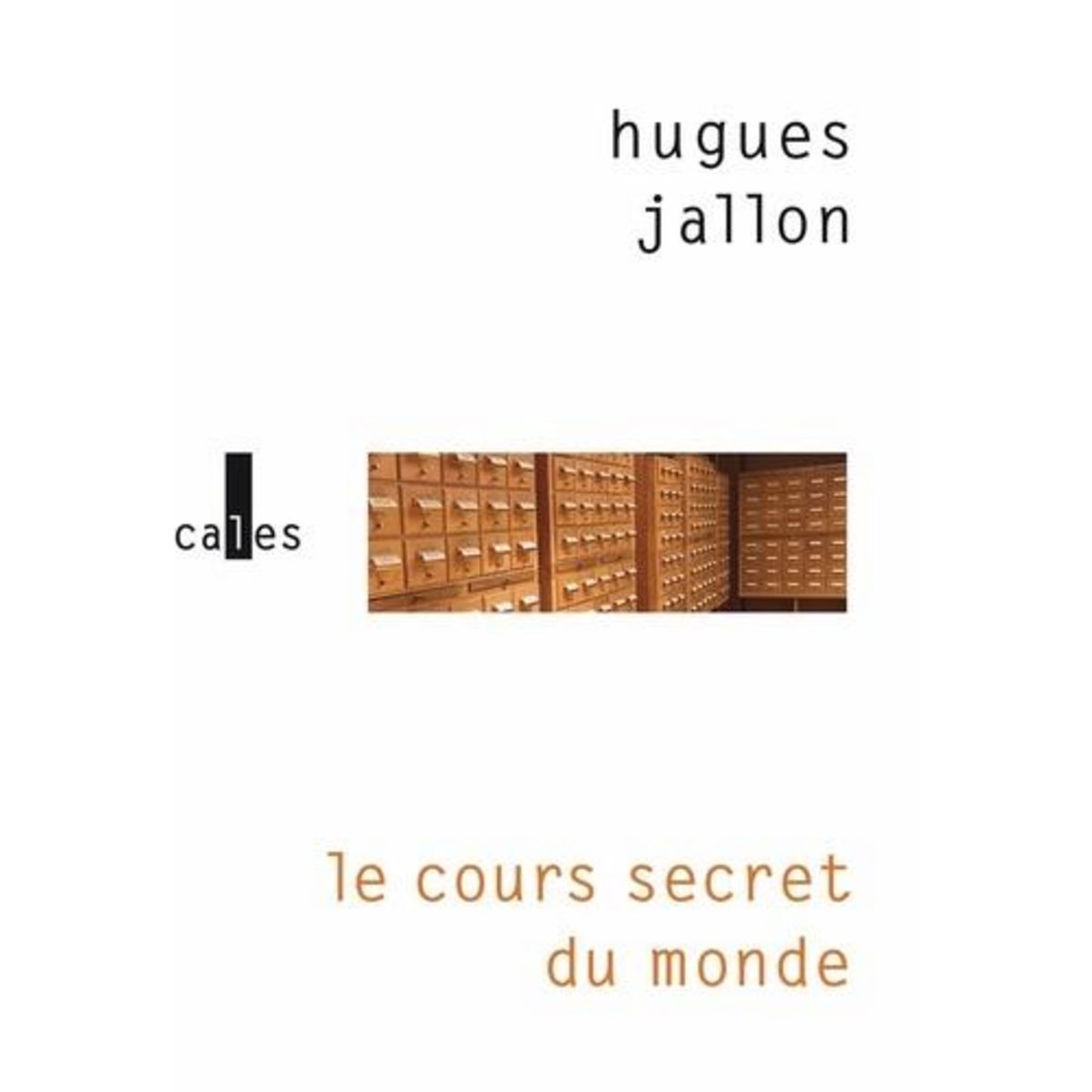 LE COURS SECRET DU MONDE, Jallon Hugues