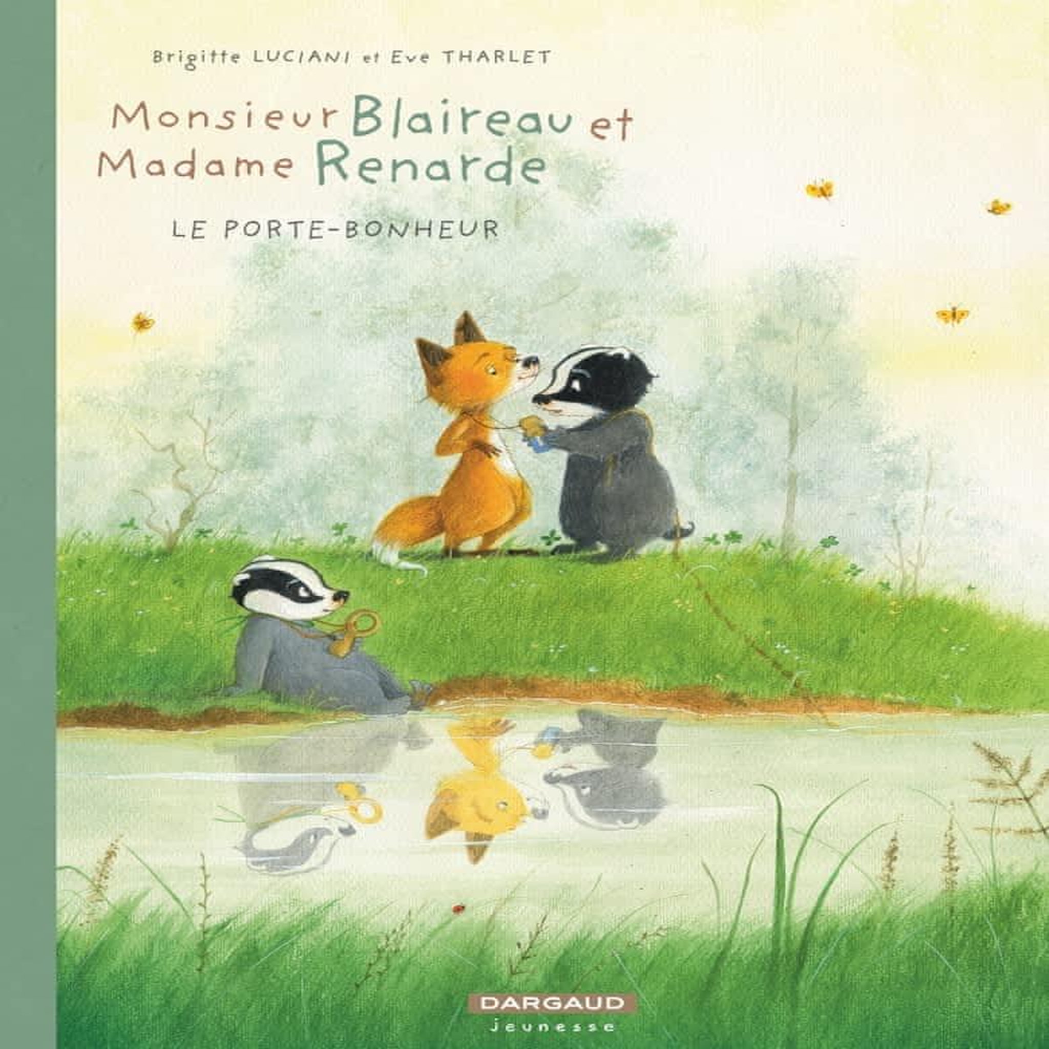 MONSIEUR BLAIREAU ET MADAME RENARDE TOME  : LE PORTE-BONHEUR, Luciani Brigitte