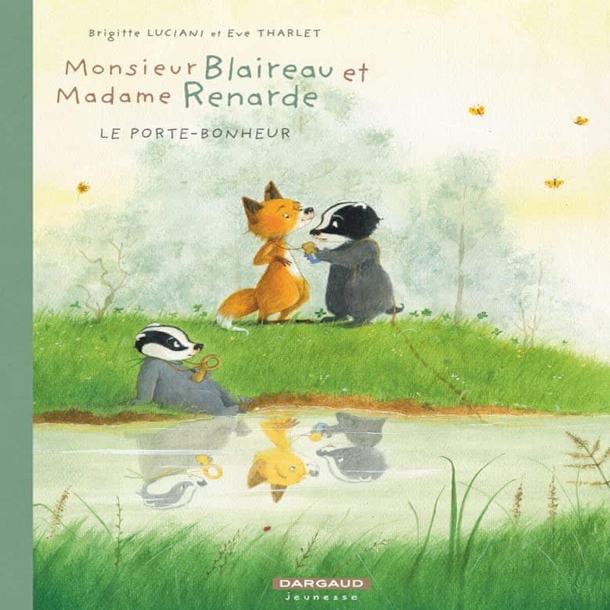 MONSIEUR BLAIREAU ET MADAME RENARDE TOME  : LE PORTE-BONHEUR, Luciani Brigitte