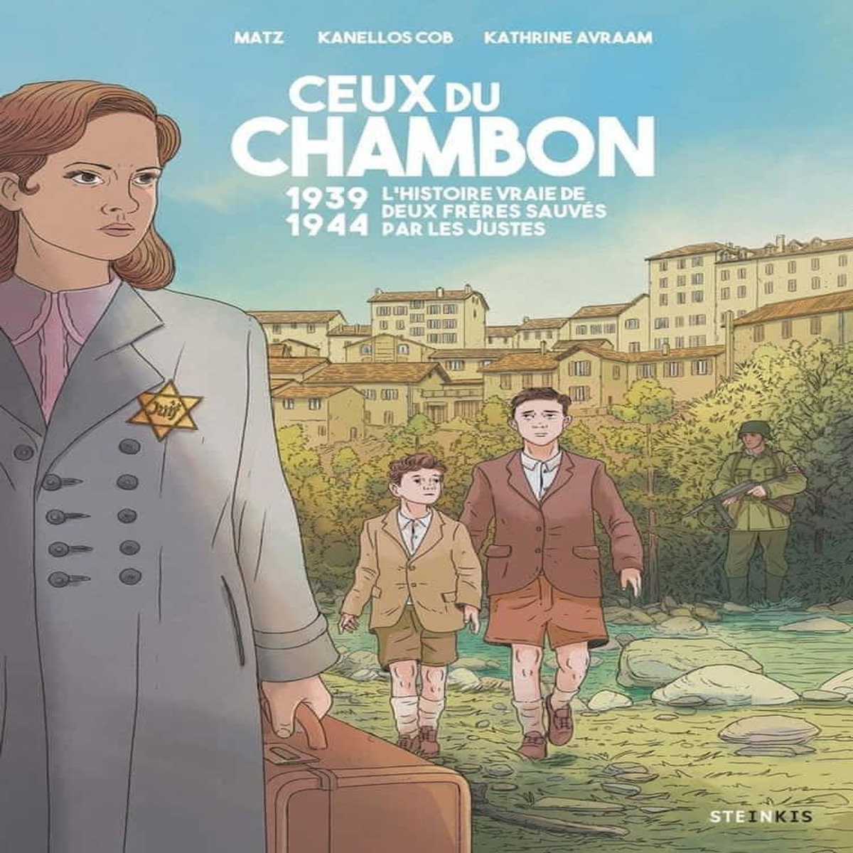 CEUX DU CHAMBON. 1939-1944 - L'HISTOIRE VRAIE DE DEUX FRERES SAUVES PAR LES JUSTES, Matz