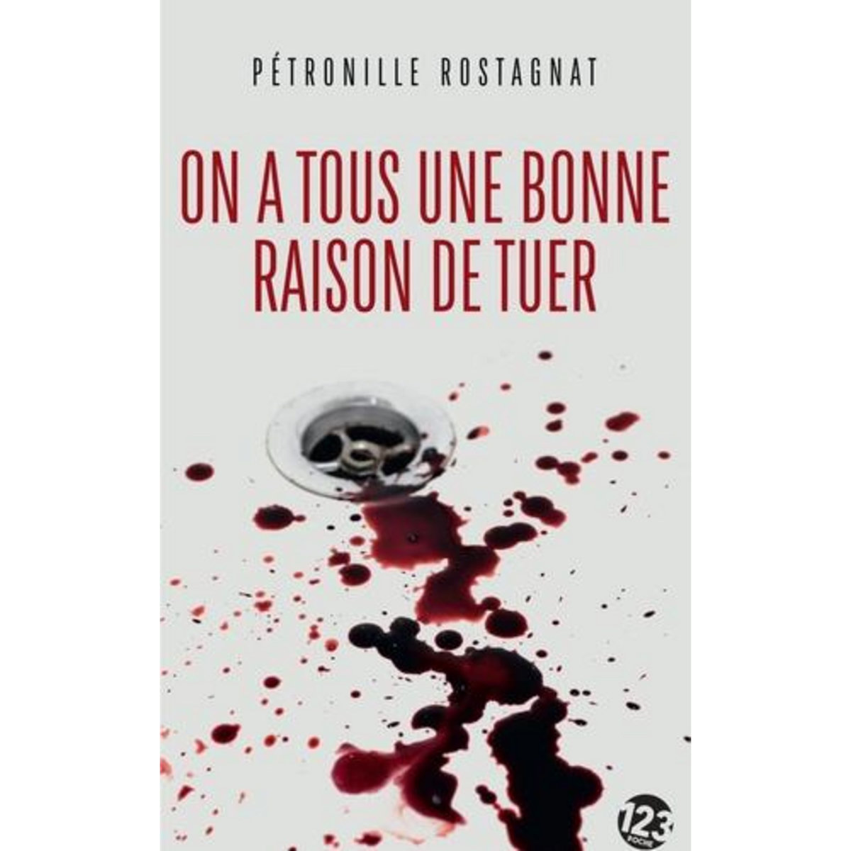 ON A TOUS UNE BONNE RAISON DE TUER, Rostagnat Pétronille