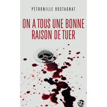 ON A TOUS UNE BONNE RAISON DE TUER, Rostagnat Pétronille