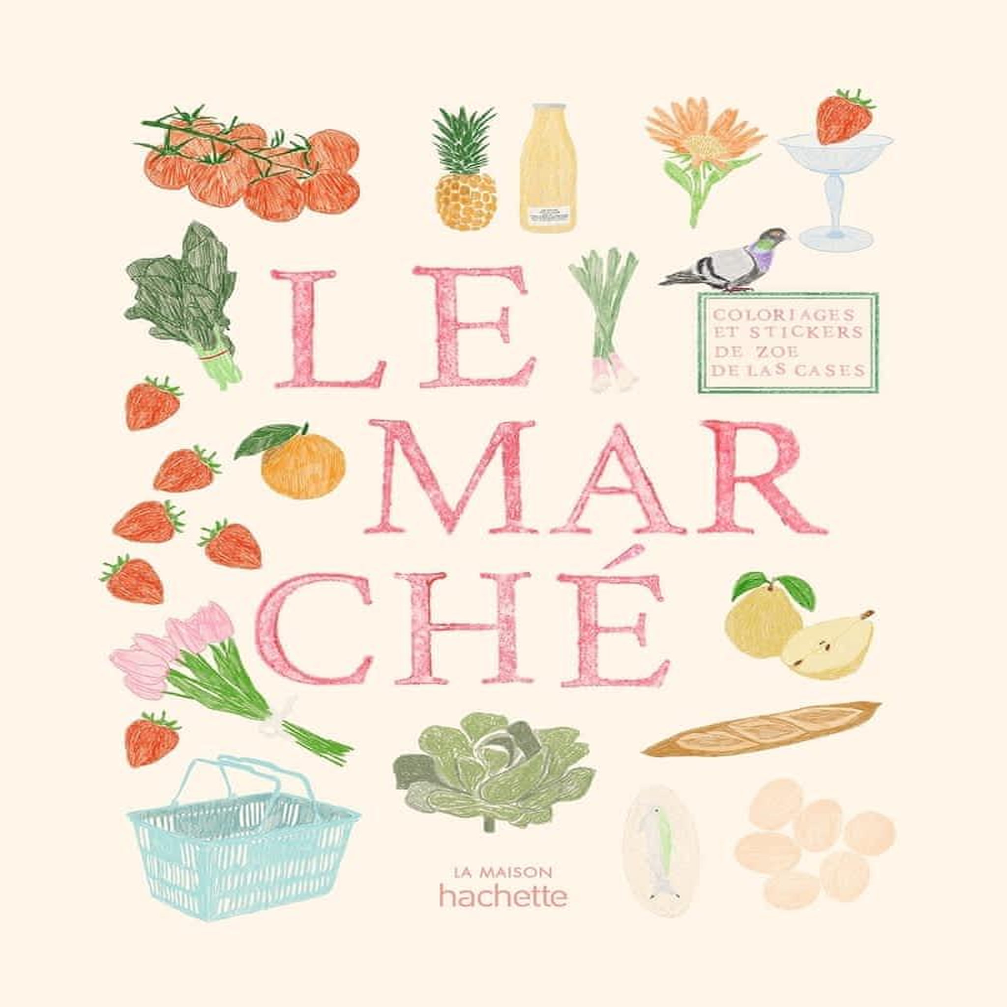 LE MARCHE. COLORIAGES ET STICKERS, Las Cases Zoé de
