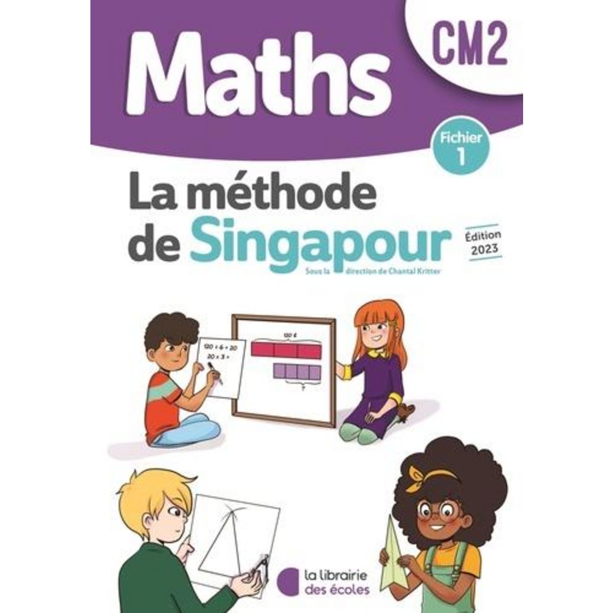 MATHEMATIQUES CM2 METHODE DE SINGAPOUR. FICHIER 1, Librairie des Ecoles