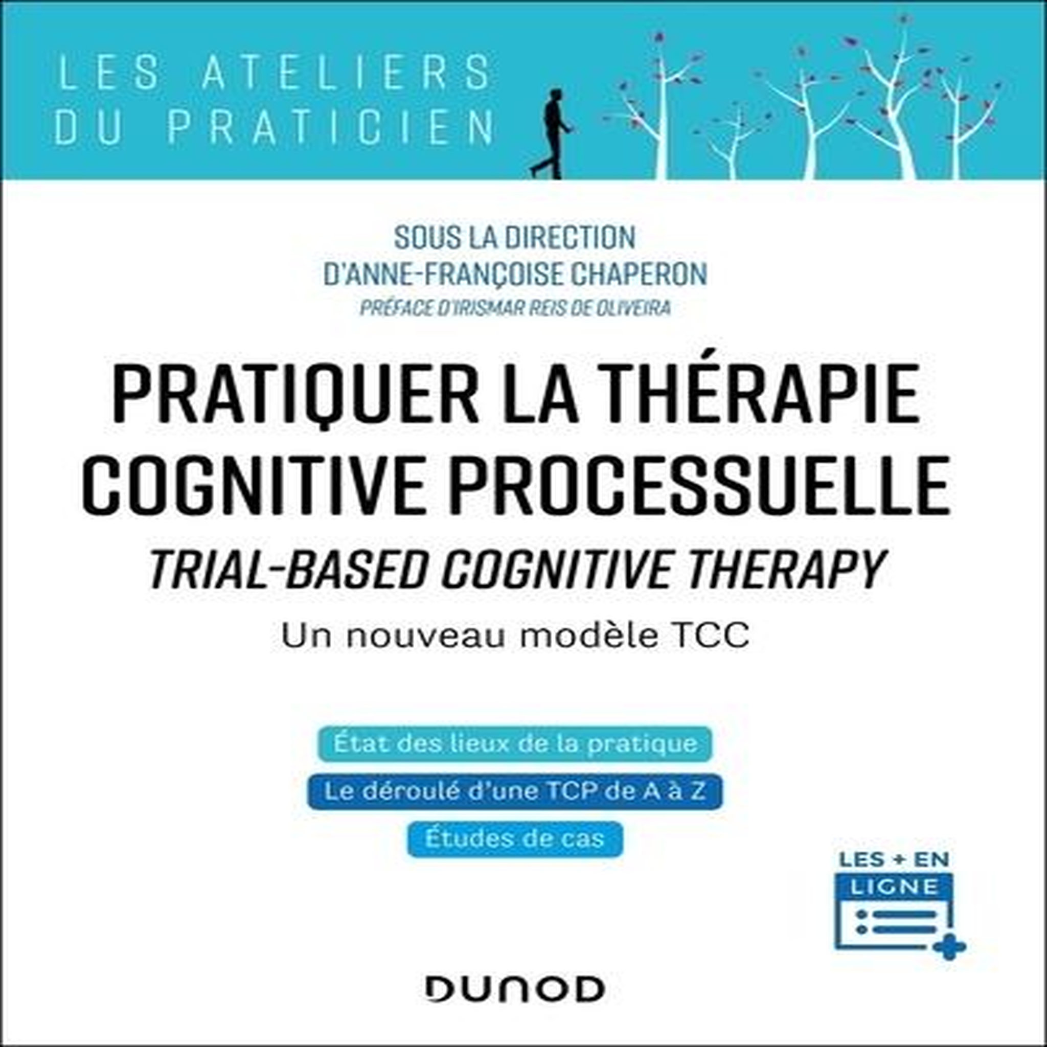 PRATIQUER LA THERAPIE COGNITIVE PROCESSUELLE. TRIAL-BASED COGNITIVE THERAPY - UN NOUVEAU MODELE TCC, Chaperon Anne-Françoise