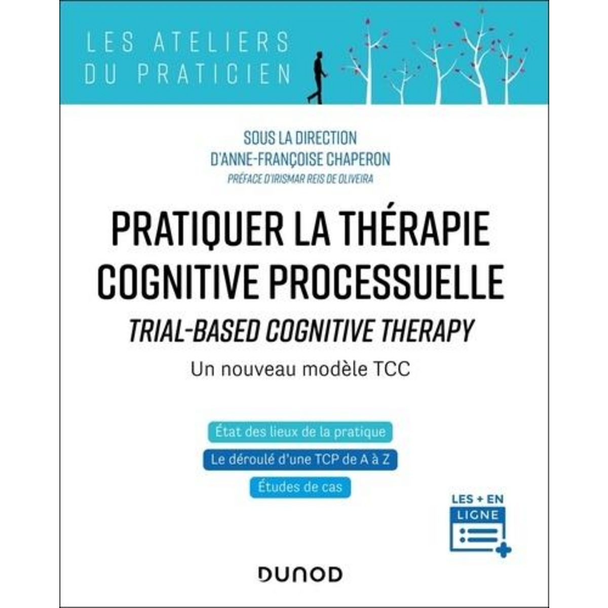 PRATIQUER LA THERAPIE COGNITIVE PROCESSUELLE. TRIAL-BASED COGNITIVE THERAPY - UN NOUVEAU MODELE TCC, Chaperon Anne-Françoise