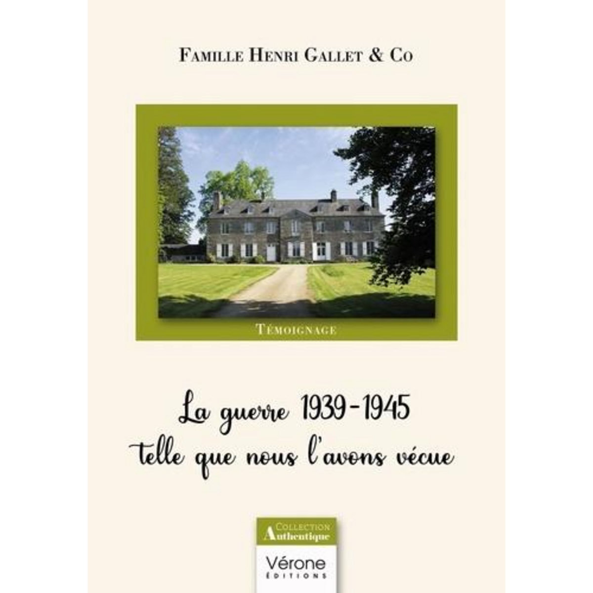 LA GUERRE 1939-1945 TELLE QUE NOUS L'AVONS VECUE, Famille Henri Gallet