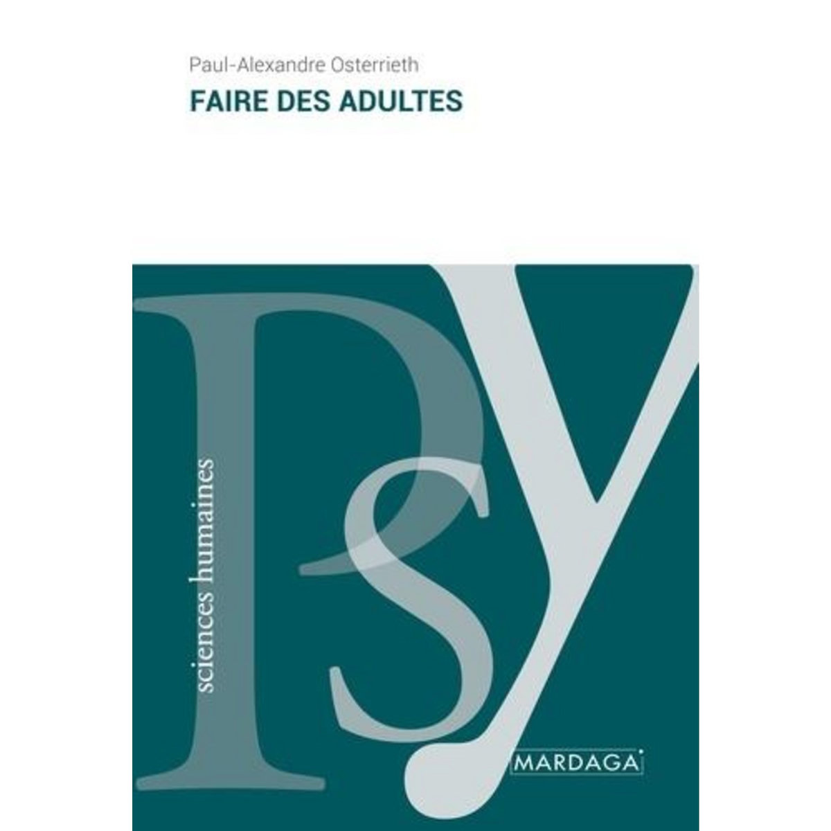 FAIRE DES ADULTES. 21E EDITION, Osterrieth Paul-Alexandre