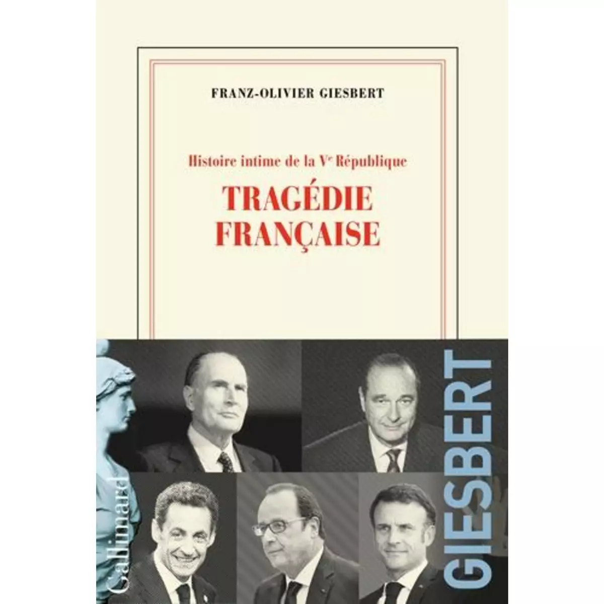  HISTOIRE INTIME DE LA VE REPUBLIQUE TOME 3 : TRAGEDIE FRANCAISE, Giesbert Franz-Olivier