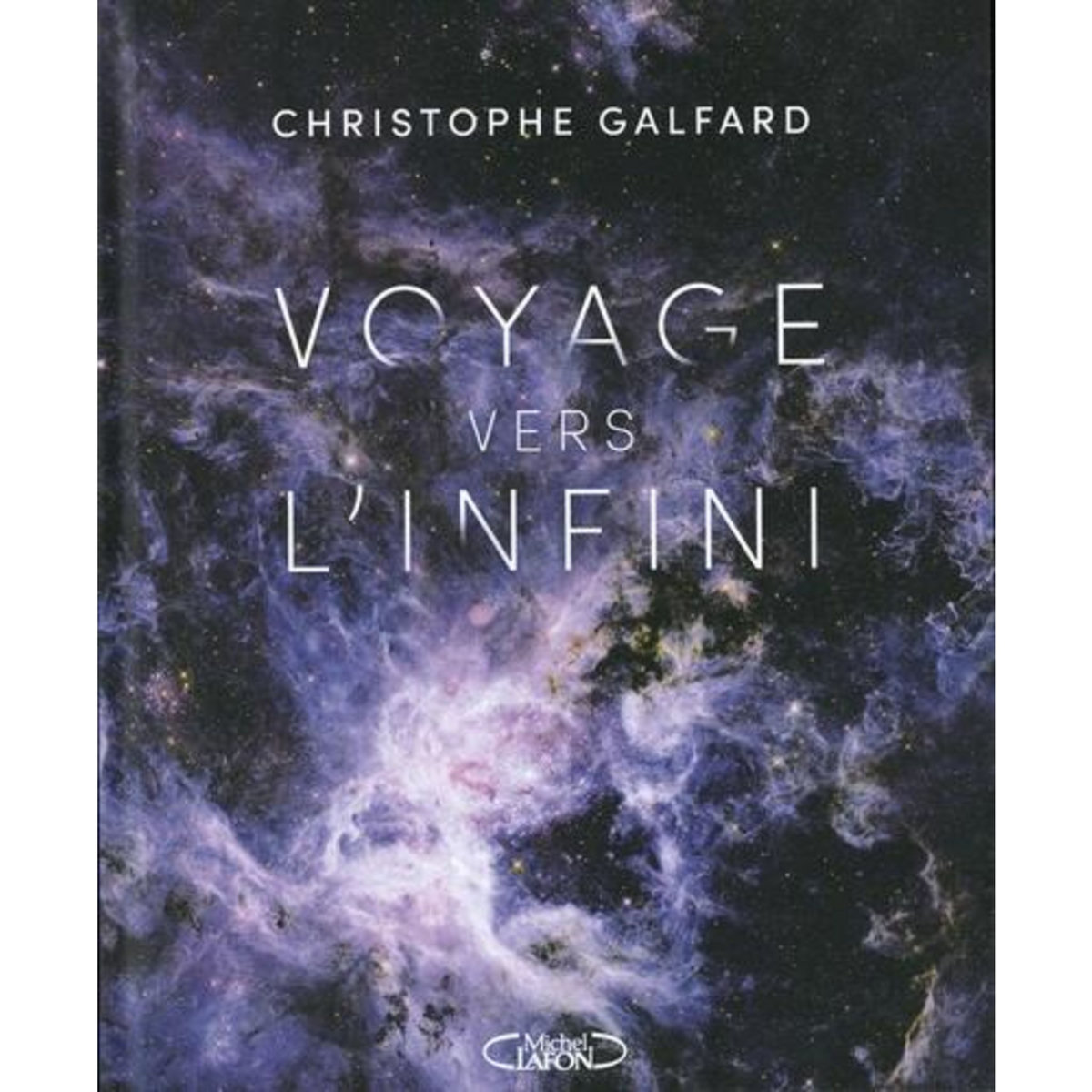 VOYAGE VERS L'INFINI, Galfard Christophe