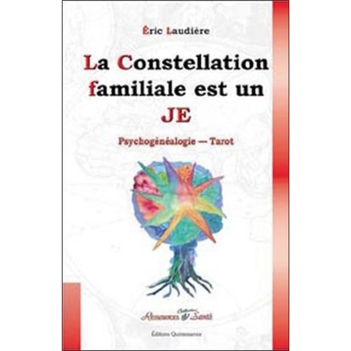 LA CONSTELLATION FAMILIALE EST UN JE, Laudière Eric