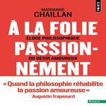 A LA FOLIE, PASSIONNEMENT, Chaillan Marianne