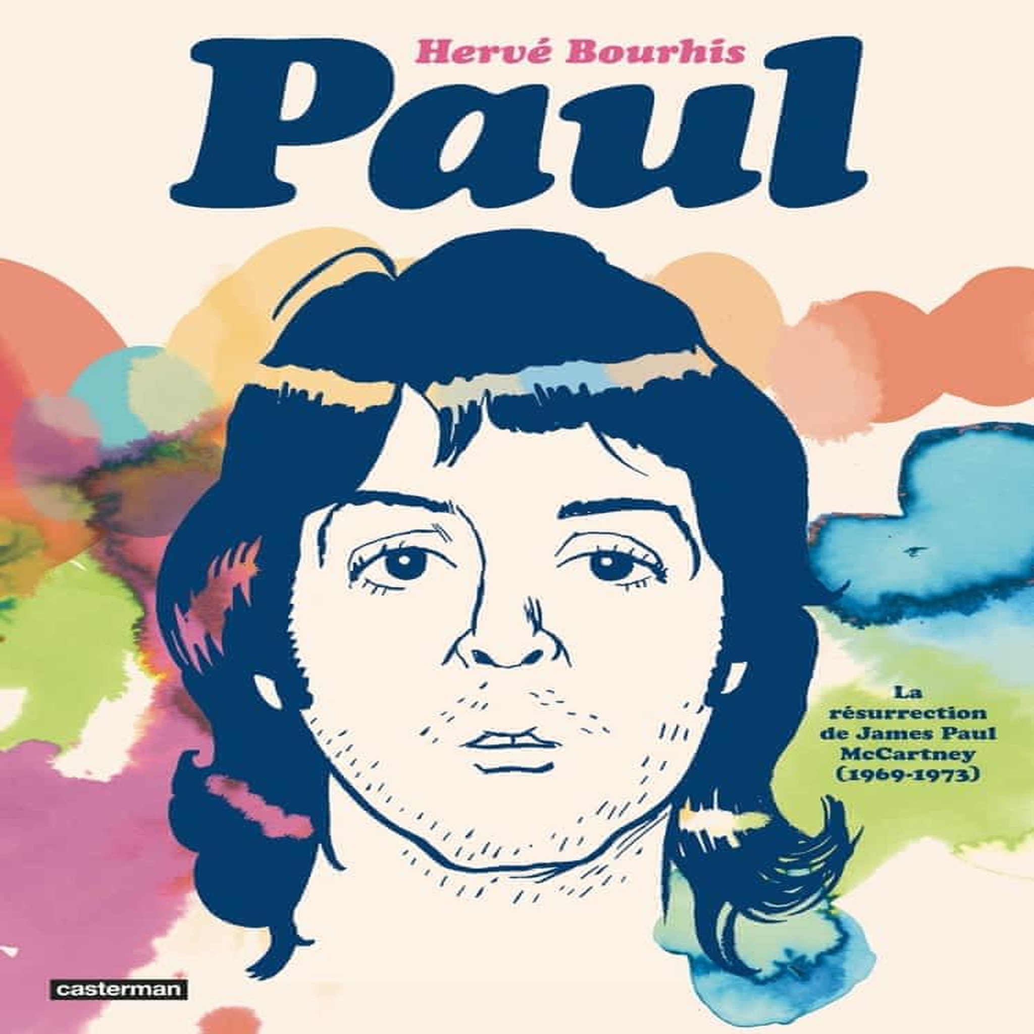 PAUL. LA RESURRECTION DE JAMES PAUL MCCARTNEY (1969-1973), Bourhis Hervé