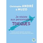  JE RESISTE AUX PERSONNALITES TOXIQUES. (ET AUTRES CASSE-PIEDS), André Christophe