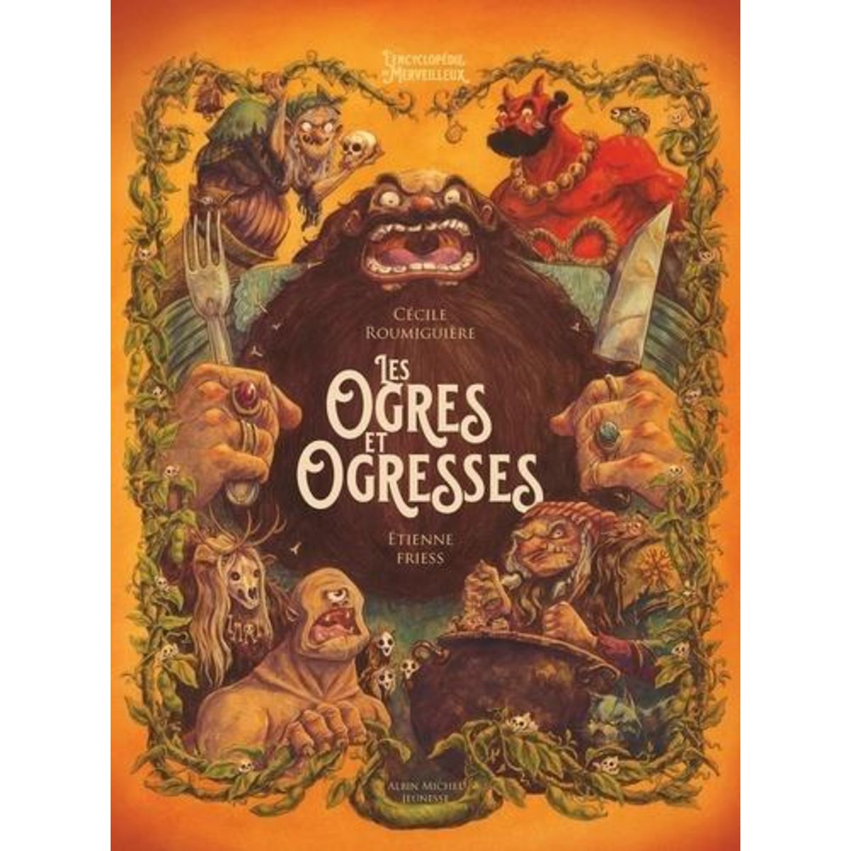 L'ENCYCLOPEDIE DU MERVEILLEUX. OGRES ET OGRESSES, Roumiguière Cécile
