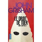 LE DROIT DE TUER, Grisham John