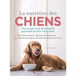 LA NUTRITION DES CHIENS. TOUT CE QUE VOUS DEVEZ SAVOIR POUR BIEN NOURRIR VOTRE CHIEN, Hannaby-Aird Lisa