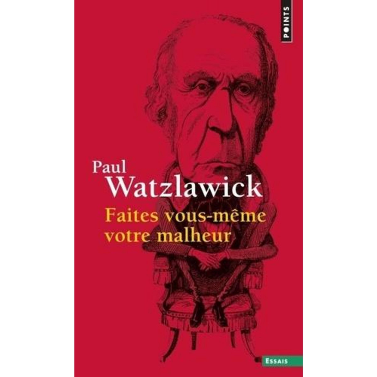 FAITES VOUS-MEME VOTRE MALHEUR, Watzlawick Paul