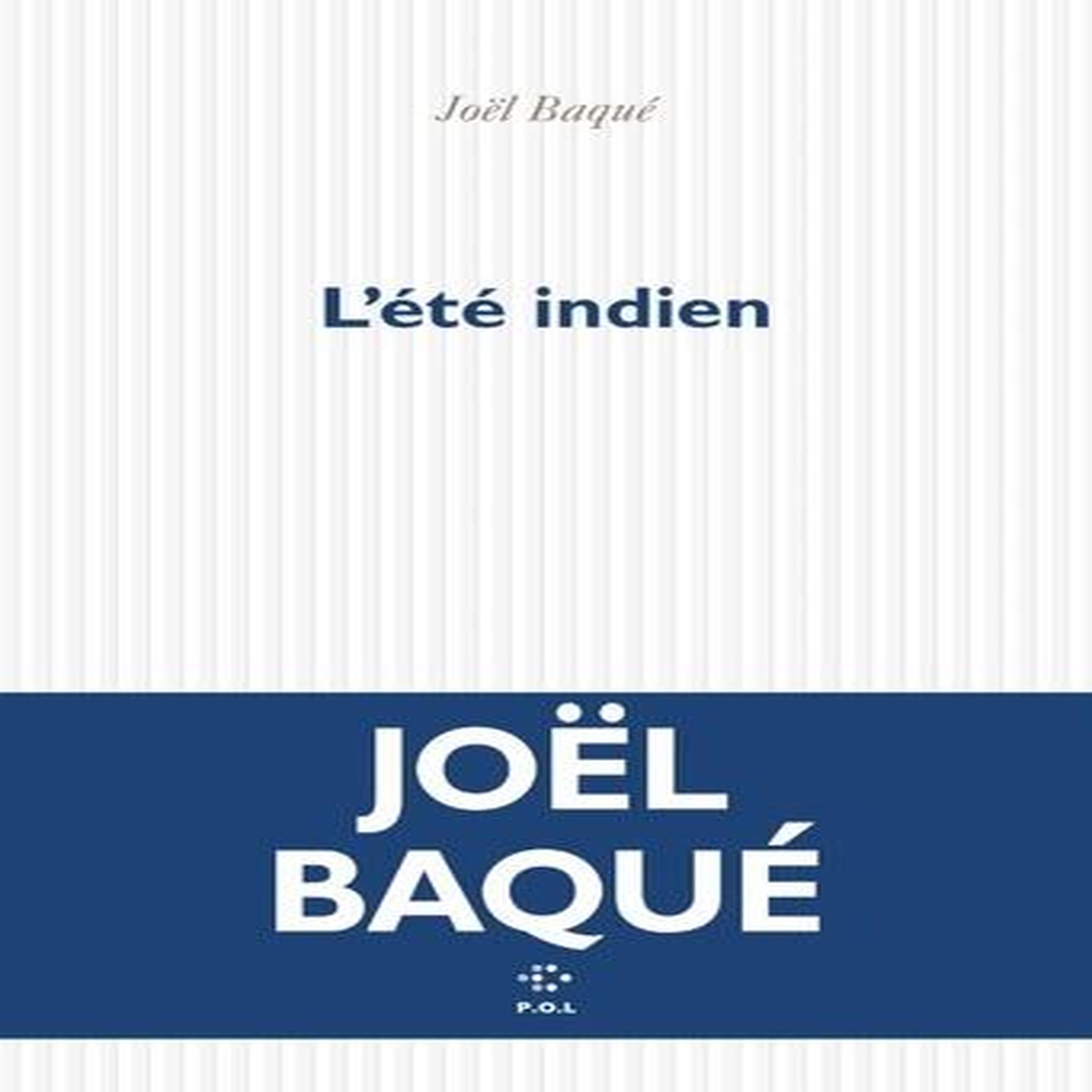 L'ETE INDIEN, Baqué Joël